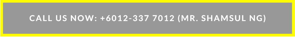 CALL US NOW: +6012-337 7012 (MR. SHAMSUL NG) CALL US NOW: +6012-337 7012 (MR. SHAMSUL NG)