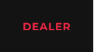 DEALER